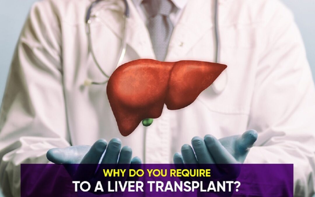 Why Do You Require To A Liver Transplant?